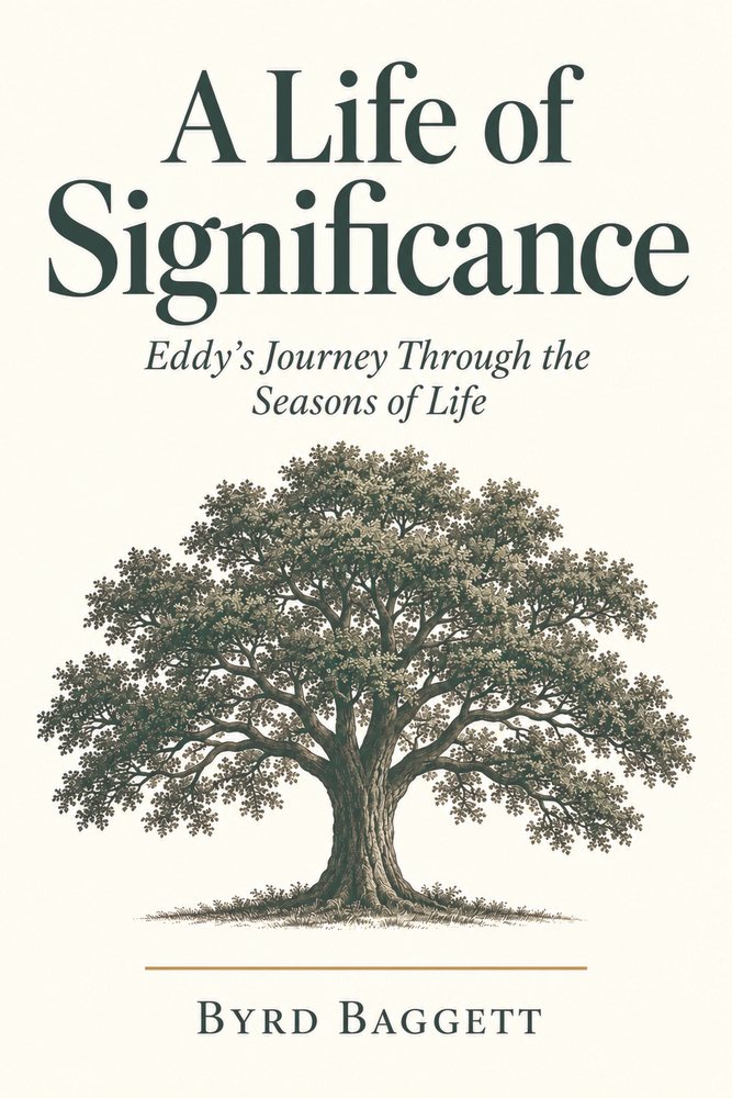 A Life of Significance: Eddy's Journey Through the Seasons of Life, by Byrd Baggett